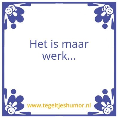 Tegeltje: WErk
