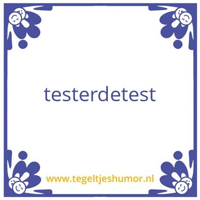 Tegeltje: test
