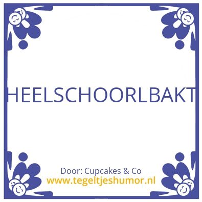 Tegeltje: HEEL