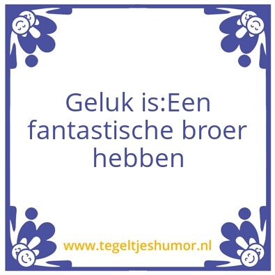 Tegeltje: Broer