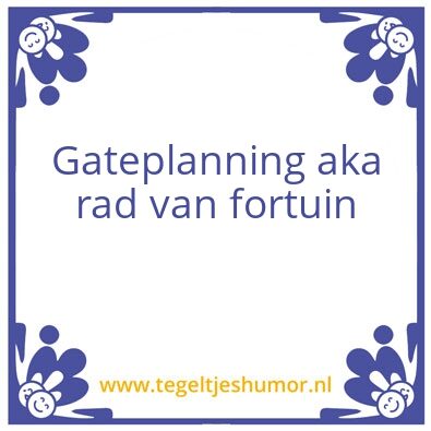 Tegeltje: Gateplanning