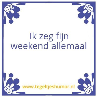 Tegeltje: Weekend