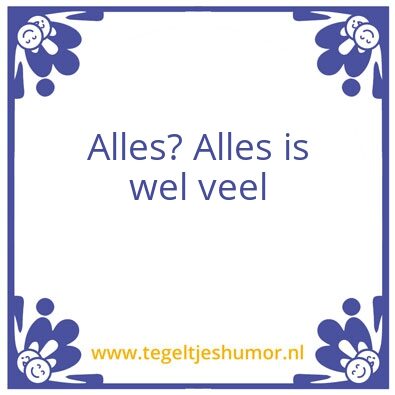 Tegeltje: Alles