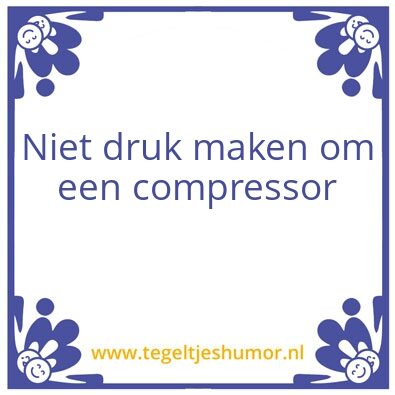 Tegeltje: Compressor