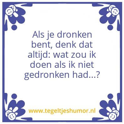 Tegeltje: Dronken