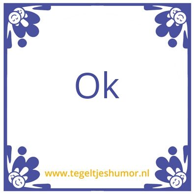 Tegeltje: Ok