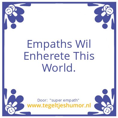 Tegeltje: “super empath”