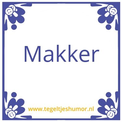 Tegeltje: makker