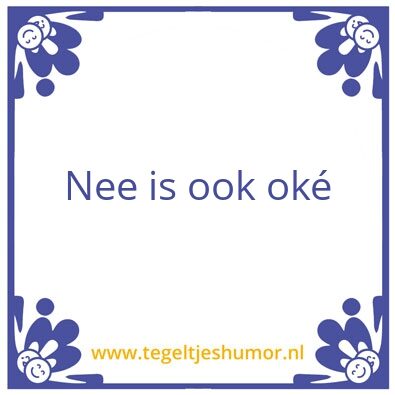 Tegeltje: nee