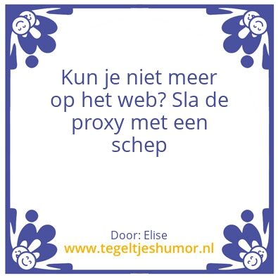 Tegeltje: Proxywijsheid