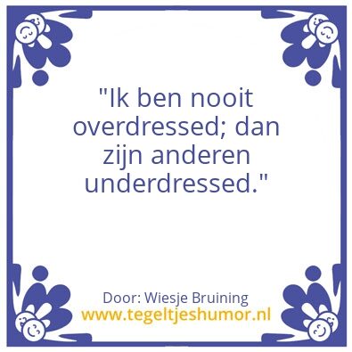 Tegeltje: Overdressed