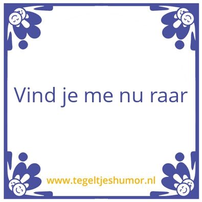 Tegeltje: raar