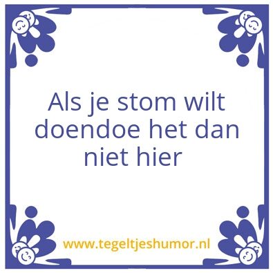 Tegeltje: Stom