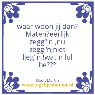 Tegeltje: huh,?