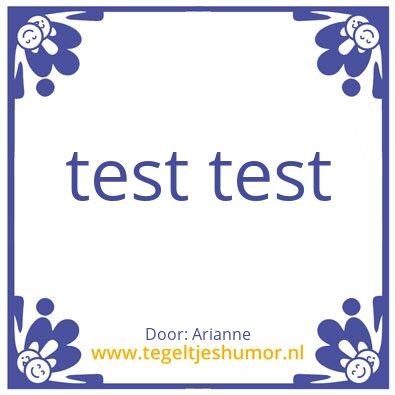 Tegeltje: test test