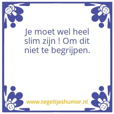 Tegeltje: Slim