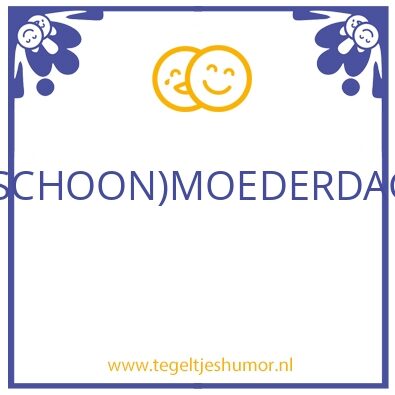 Tegeltje: M O E…….