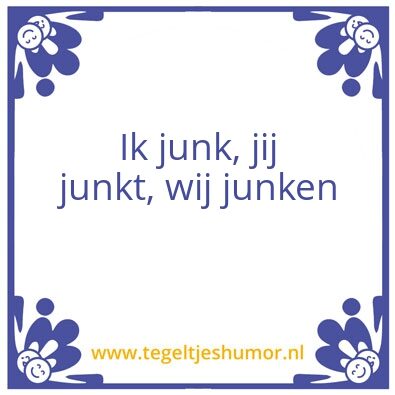 Tegeltje: De junk