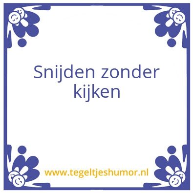 Tegeltje: snij