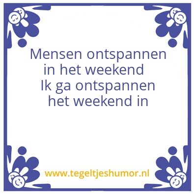 Tegeltje: weekend