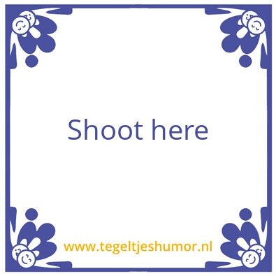 Tegeltje: shoot here