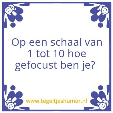 Tegeltje: Focus