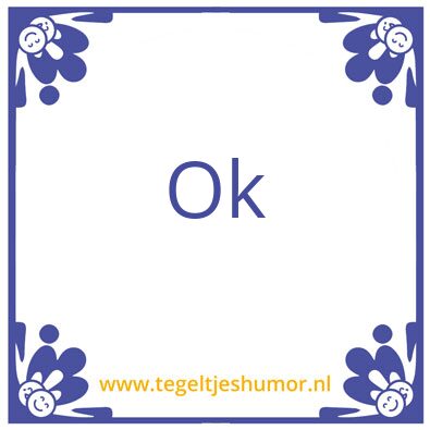 Tegeltje: ok