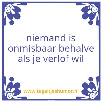 Tegeltje: onmisbaar