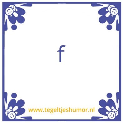 Tegeltje: f