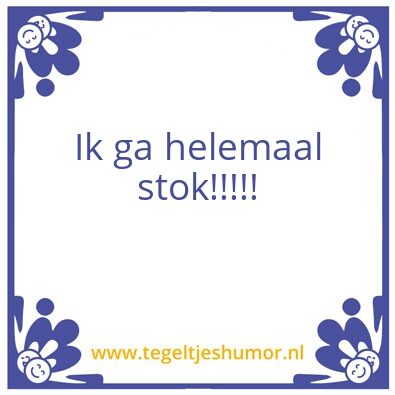 Tegeltje: Stok