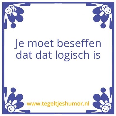 Tegeltje: Logisch