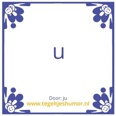 Tegeltje: u