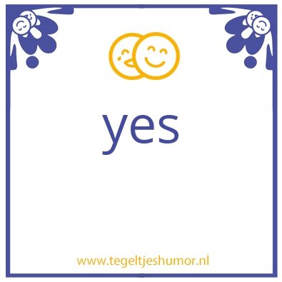 Tegeltje: Yes