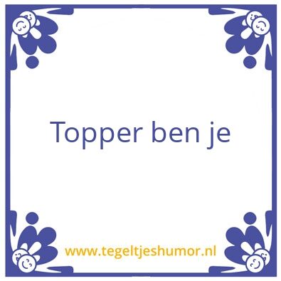 Tegeltje: Topper
