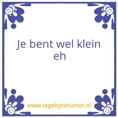 Tegeltje: Klein