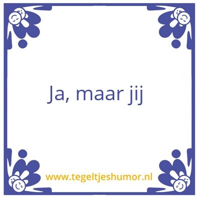 Tegeltje: Ja…