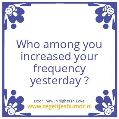 Tegeltje: Your Frequency ?