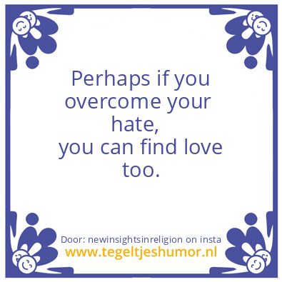 Tegeltje: overcome your hate