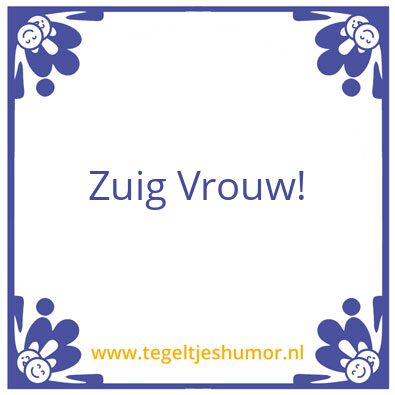 Tegeltje: Zuig